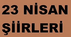 23 Nisan Ulusal Egemenlik ve Çocuk Bayramı Şiirleri