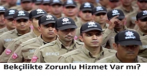 Bekçilikte Zorunlu Hizmet Var mı?