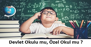 Devlet Okulu mu, Özel Okul mu Tercih Edilmeli?