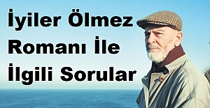 İyiler Ölmez Romanı İle İlgili Soruları