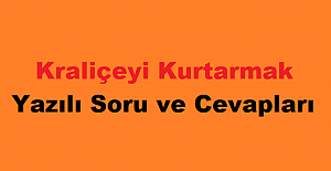Kraliçeyi Kurtarmak Kitabı Yazılı Soru ve Cevapları