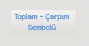 TOPLAM ÇARPIM SEMBOLLERİ ÖZELLİKLERİ