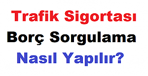 Trafik Sigortası Borç Sorgulama Nasıl Yapılır?