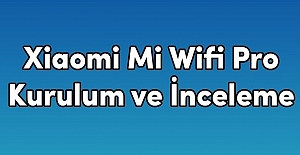 Xiaomi Mi Wifi Repeater Pro Sinyal Güçlendirici Kurulum