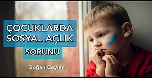 ÇOCUKLARDA "SOSYAL AÇLIK" SORUNU