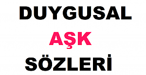 DUYGUSAL AŞK SÖZLERİ VE MESAJLARI