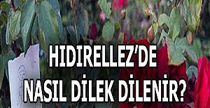 HIDIRELLEZ'DE NASIL DİLEK DİLENİR ? HIDIRELLEZ GECESİ HANGİ GÜN ?