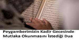 Peygamberimizin Kadir Gecesinde Mutlaka Okunmasını İstediği Dua