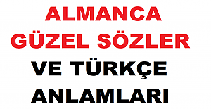 Almanca Güzel Sözler ve Türkçe Anlamları