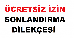 Ücretsiz İzin Sonlandırma Dilekçesi