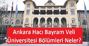 Ankara Hacı Bayram Veli Üniversitesi Bölümleri Neler?