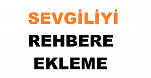Sevgiliyi Telefon Rehberine Kaydetme İsimleri