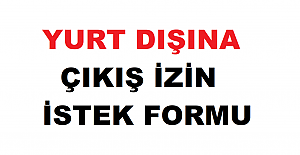 Yurt Dışına Çıkış İzin İstek Dilekçesi ve Formu