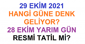 28 Ekim 2021 Perşembe resmi tatil mi? 29 Ekim Cumhuriyet Bayramı hangi güne denk geliyor, 28 Ekim yarım gün tatil mi?