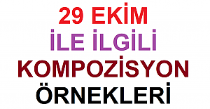 29 Ekim İle İlgili Kompozisyon Örnekleri