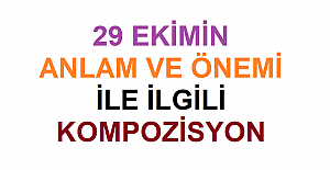 29 Ekimin Anlam ve Önemi ile İlgili Kompozisyon