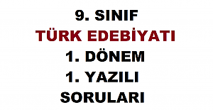 9. Sınıf Türk Edebiyatı 1. Dönem 1. Yazılı Soruları
