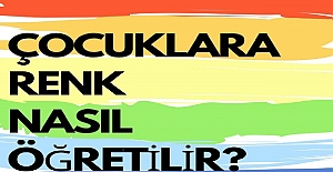 Anaokulu Çocuklarına Renkleri Nasıl Öğretirsin?