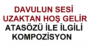 Davulun Sesi Uzaktan Hoş Gelir Atasözü İle İlgili Kompozisyon