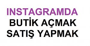 Instagram ’da Satış Yapmak İçin Butik Açmak