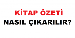 Kitap Özeti Nasıl Çıkarılır? Kitap Özeti Çıkarma Teknikleri