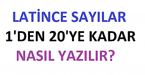 Latince Sayılar 1’den 20’ye kadar olan sayılar nasıl yazılır?