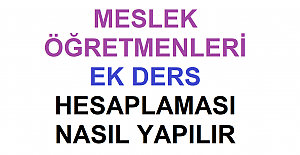 MESLEK ÖĞRETMENLERİ EK DERS HESAPLAMASI NASIL YAPILIR