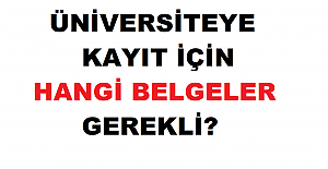 Üniversiteye Kayıt İçin Hangi Belgeler Gerekli
