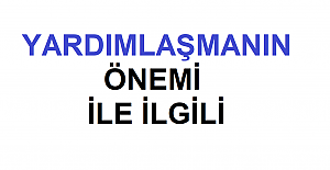 Yardımlaşmanın Önemi ile İlgili Yazı ve Kompozisyon