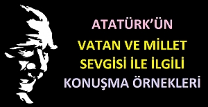 Atatürk’ün Vatan ve Millet Sevgisi İle İlgili Konuşma Örnekleri