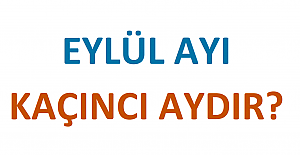 Eylül Ayı Kaçıncı Aydır?
