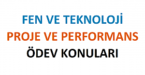 Fen ve Teknoloji Dersi Proje ve Performans Ödev Konuları