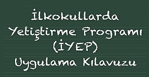 İlkokullarda Yetiştirme Programı (İYEP) Uygulama Kılavuzu
