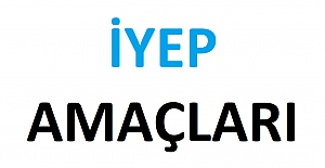 İYEP AMAÇLARI