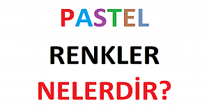 Pastel Renkler Nelerdir?