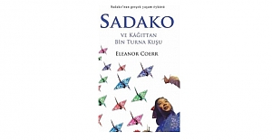 Sadako ve Kağıttan Bin Turna Kuşu Eleanor Coerr Kitabının Özeti ve Kitap Sınavı