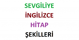 Sevgiliye İngilizce Hitap Şekilleri