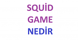 Squid Game ne demek, Squid Game anlamı, Squid Game Türkçesi