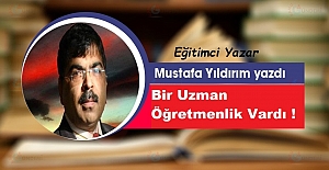 BİR UZMAN ÖĞRETMENLİK VARDI !