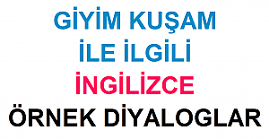 Giyim Kuşam ile İlgili İngilizce Örnek Diyaloglar