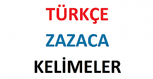 Türkçe Zazaca Kelimeler
