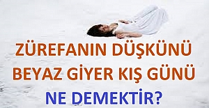 Zürefanın Düşkünü Beyaz Giyer Kış Günü Ne Demektir?