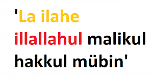 'La ilahe illallahul malikul hakkul mübin' Duası anlamı