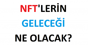 NFT'lerin Geleceği Ne Olacak?