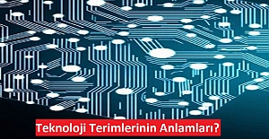 Teknoloji Terimlerinin Anlamları?