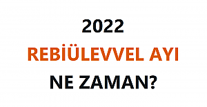 2022 Rebiülevvel Ayı Ne Zaman?