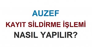 Auzef Kayıt Sildirme İşlemi Nasıl Yapılır?