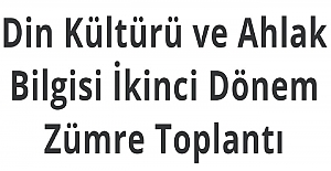 Din Kültürü ve Ahlak Bilgisi İkinci Dönem Zümre Toplantı Tutanakları?