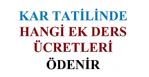 Kar Tatilinde Hangi Ek Ders Ücretleri Ödenir, Hangileri Ödenmez?