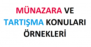 Münazara ve Tartışma Konuları Örnekleri